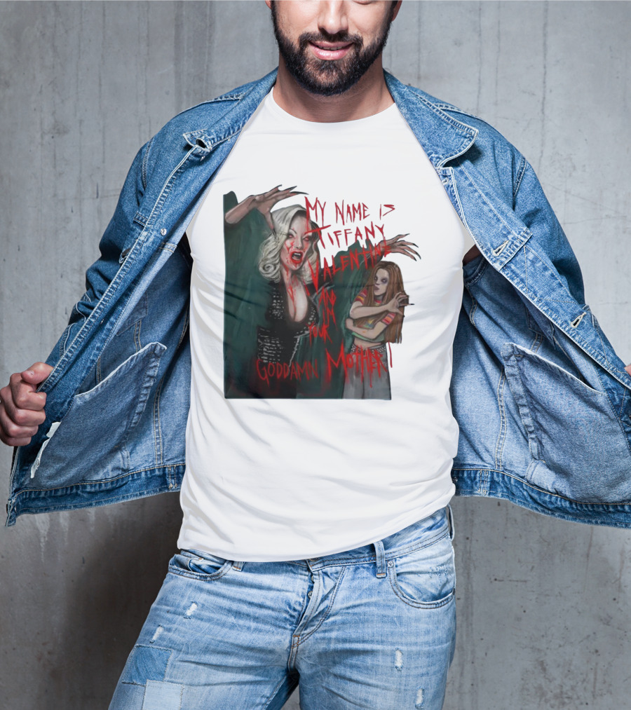 Jennifer Tilly As Tiffany Valentine My Name Is Tiffany Valentine And I'm Your Goddamn Mother T-Shirt