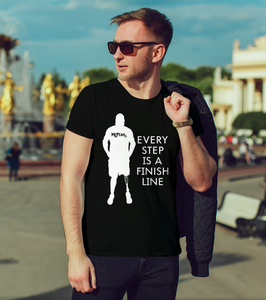 McPeak Every Step Is A Finish Line Prosthetic Athlete Motivation T-Shirt