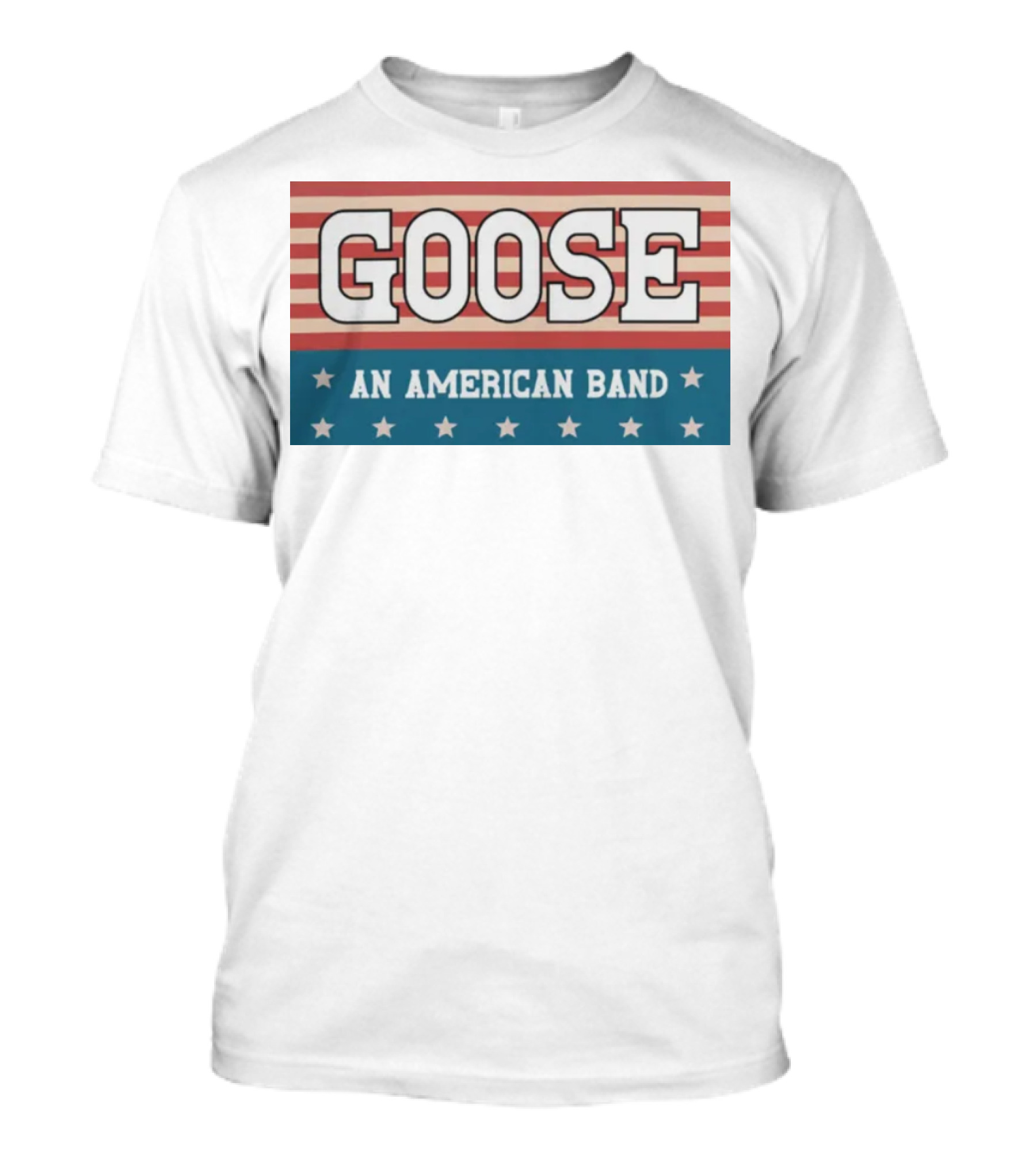 GOOSE An American Band T-Shirt