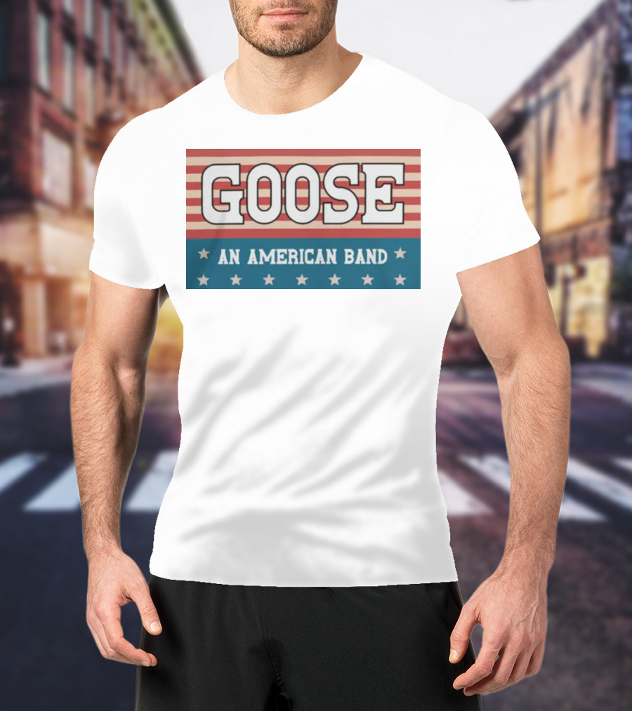 GOOSE An American Band T-Shirt