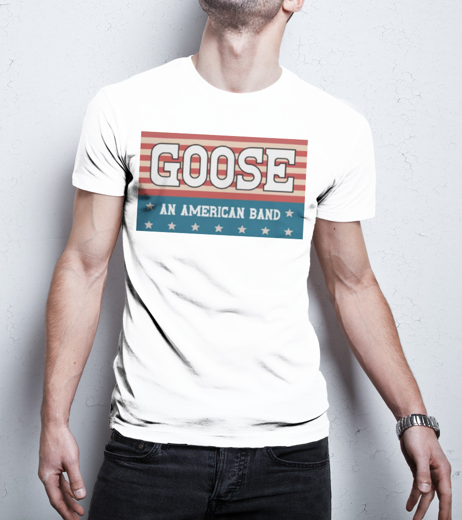 GOOSE An American Band T-Shirt