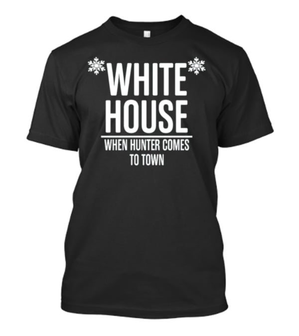 White House When Hunter Comes To Town T-Shirt