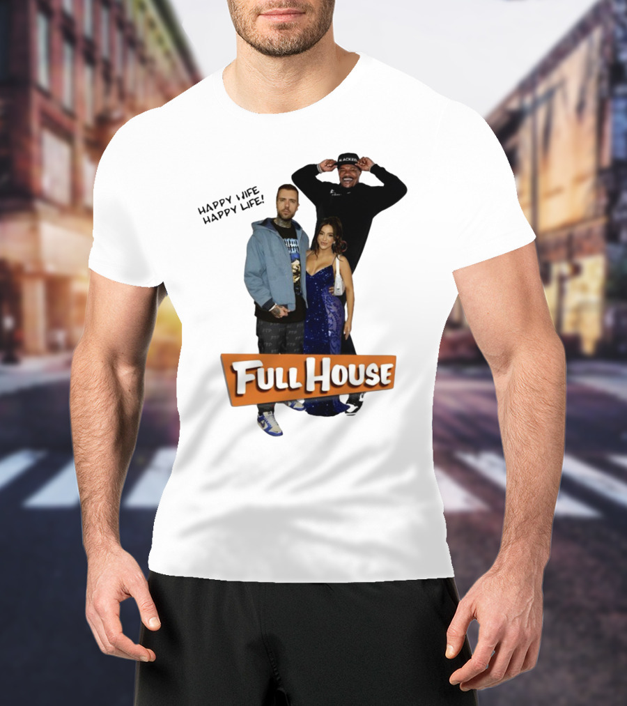 Full House Happy Wife Happy Life T-Shirt