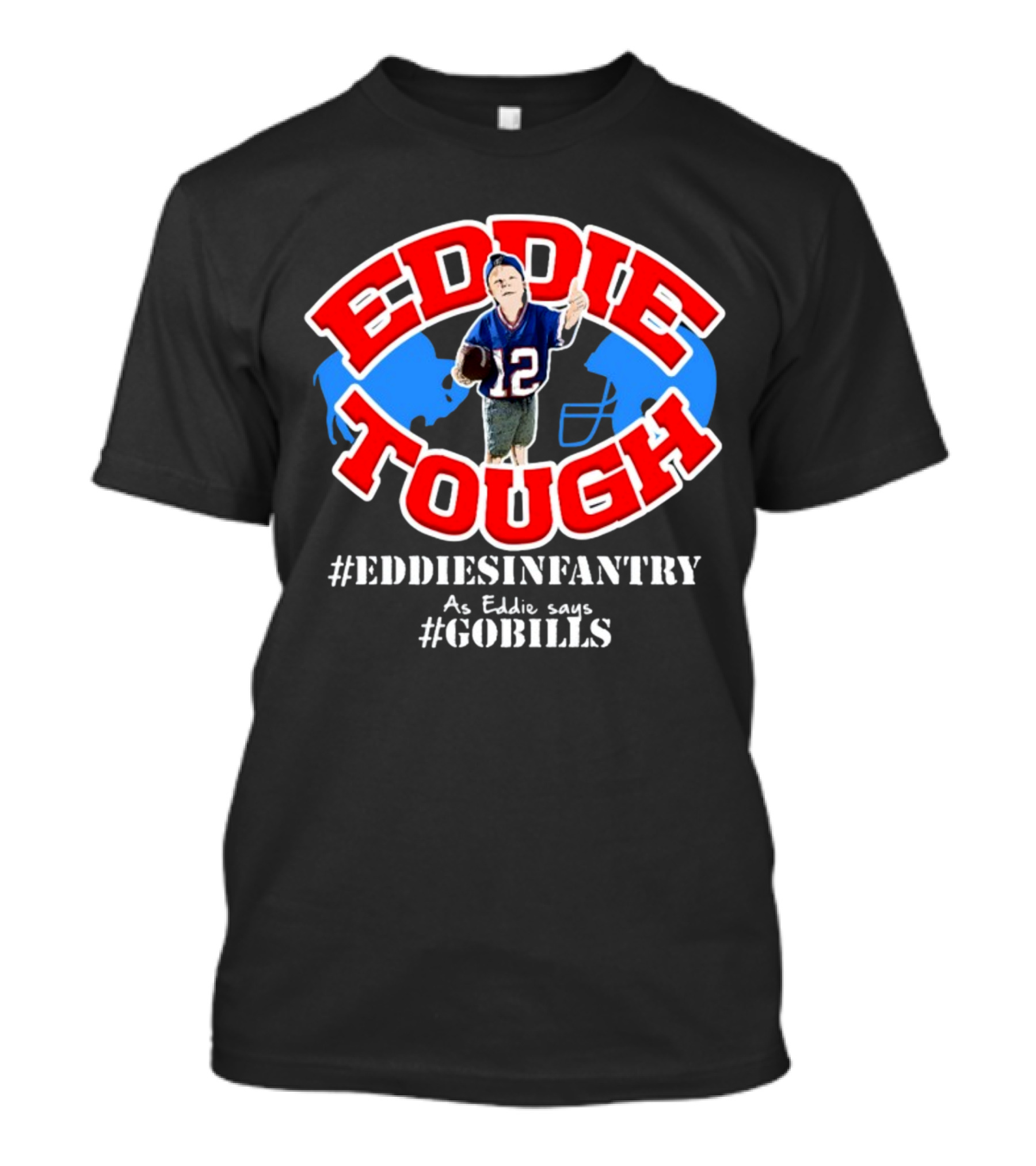 EDDIE TOUGH EDDIESINFANTRY As Eddie Says GOBILLS T-Shirt