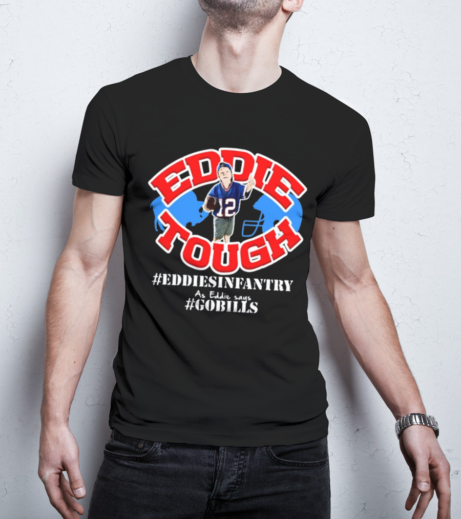 EDDIE TOUGH EDDIESINFANTRY As Eddie Says GOBILLS T-Shirt