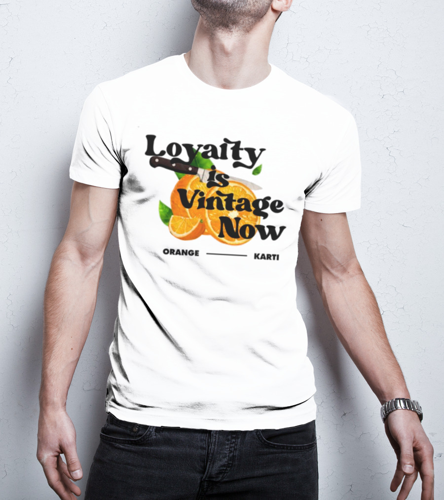 Prettybartier Loyalty Is Vintage Now Orange Karti T-Shirt