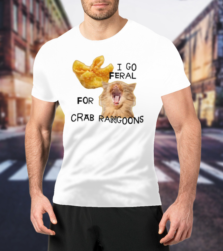 Gotfunny I Go Feral For Crab Rangoons Cat Yelling Image T-Shirt