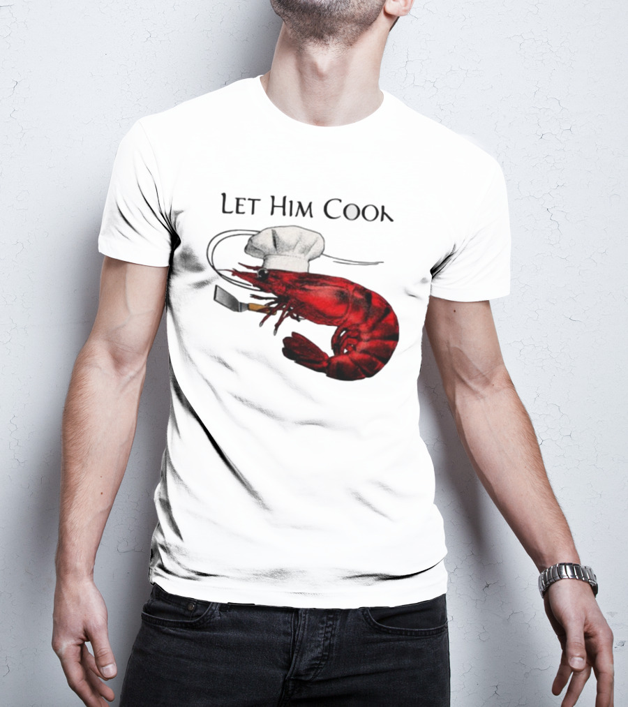 Let Him Cook Shrimp Chef Hat Cooking Spatula T-Shirt