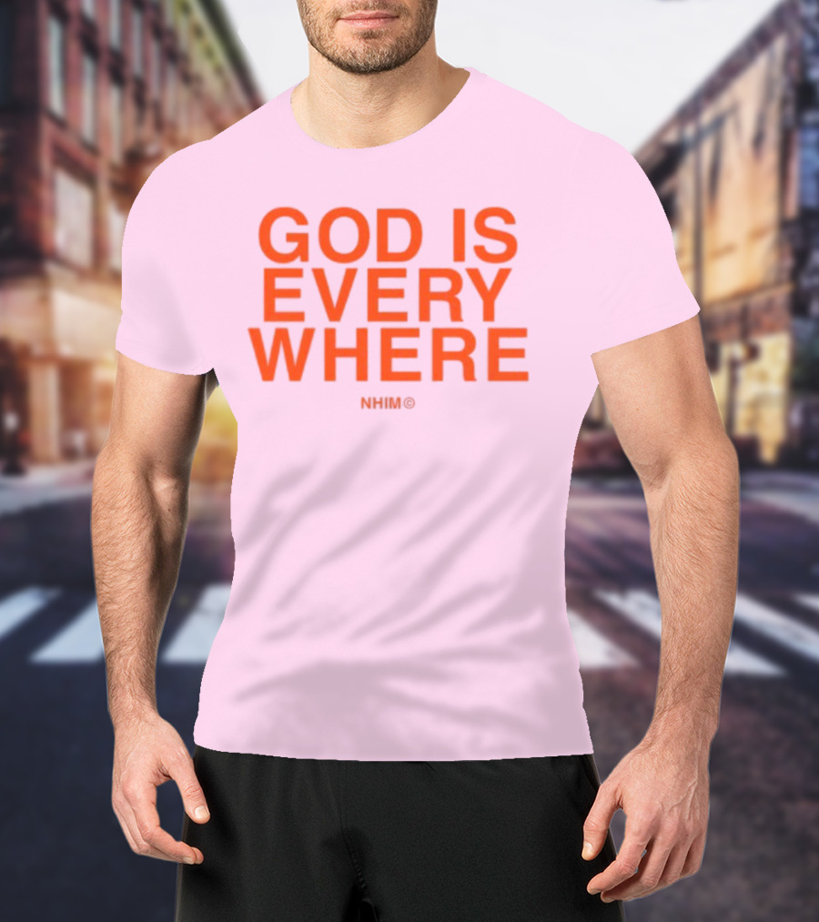 Nhim God Is Everywhere Text T-Shirt