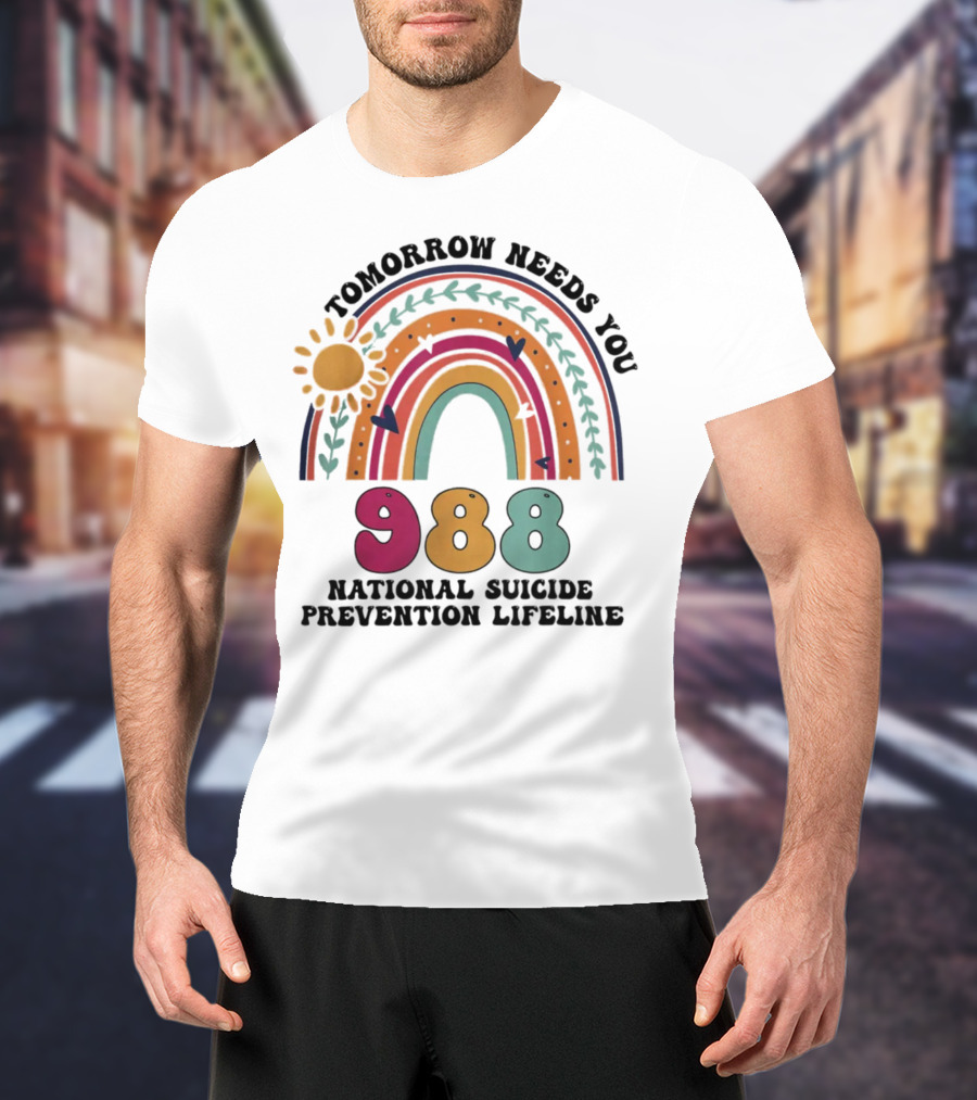 Tomorrow Needs You 988 National Suicide Prevention Lifeline Rainbow Sun T-Shirt