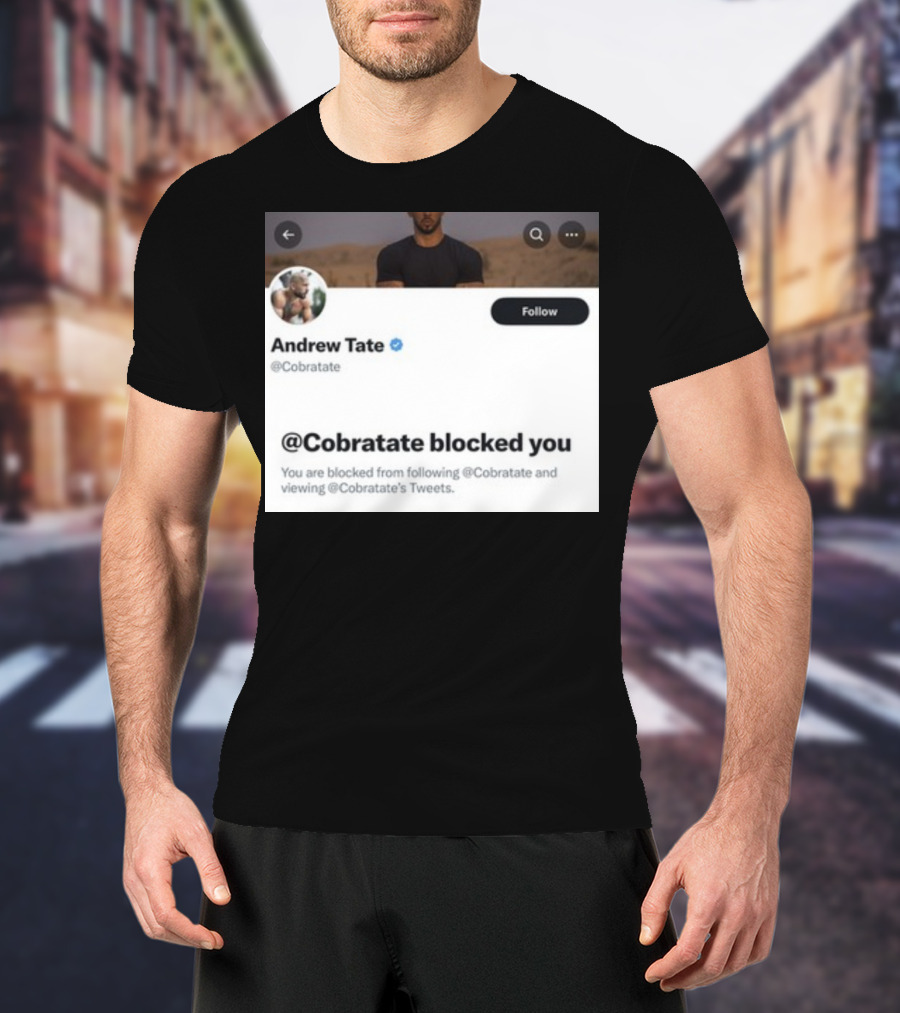Andrew Tate Cobratare Blocked You Twitter Account Screenshot T-Shirt