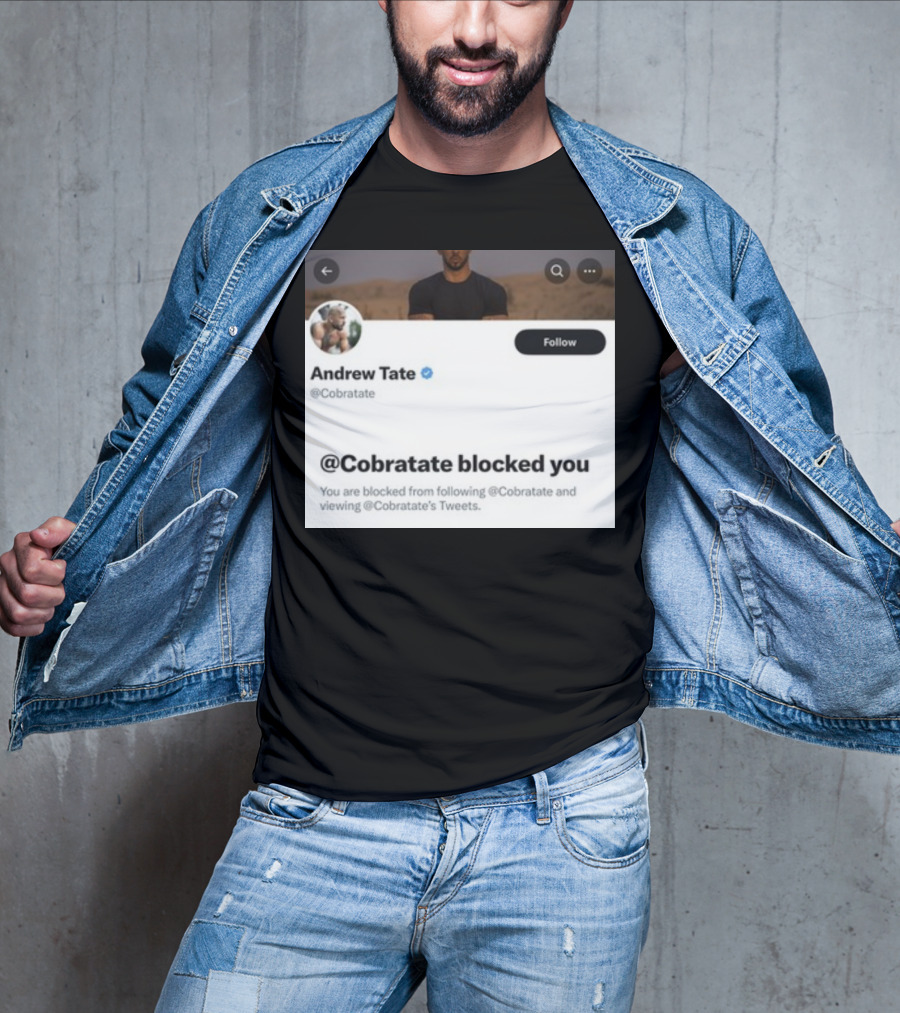 Andrew Tate Cobratare Blocked You Twitter Account Screenshot T-Shirt