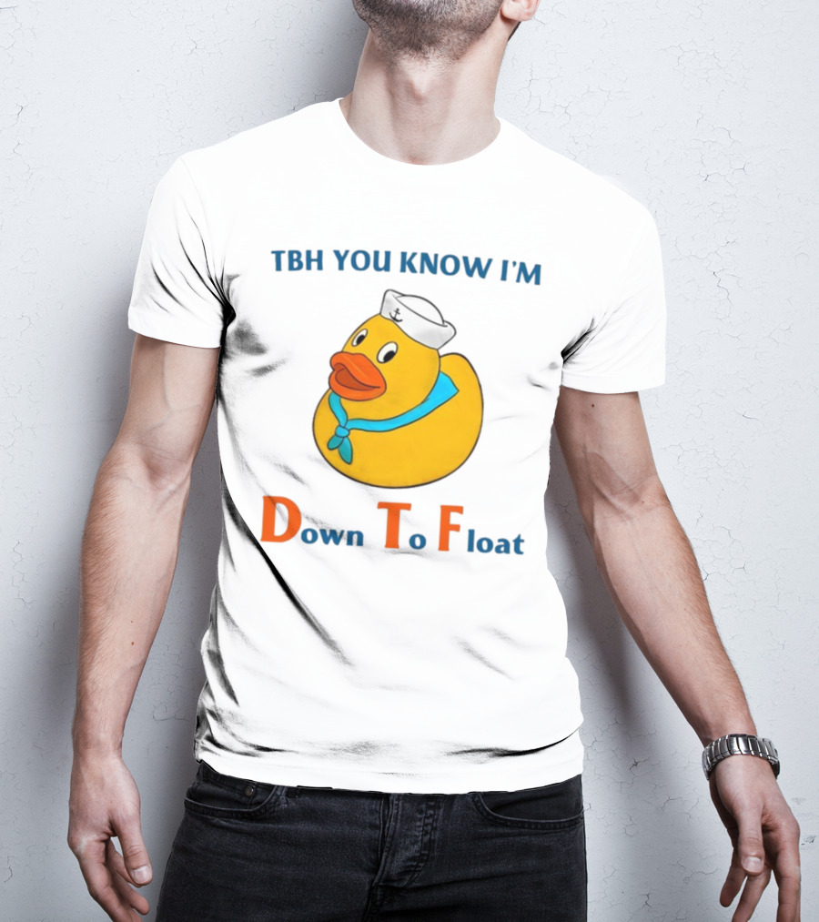 TBH You Know I'm Down To Float Rubber Duck With Sailor Hat T-Shirt