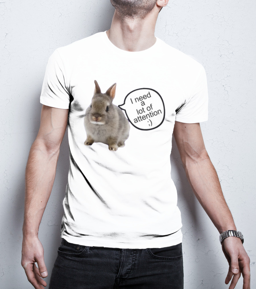 I Need A Lot Of Attention Bunny Rabbit With Winking Emoticon T-Shirt