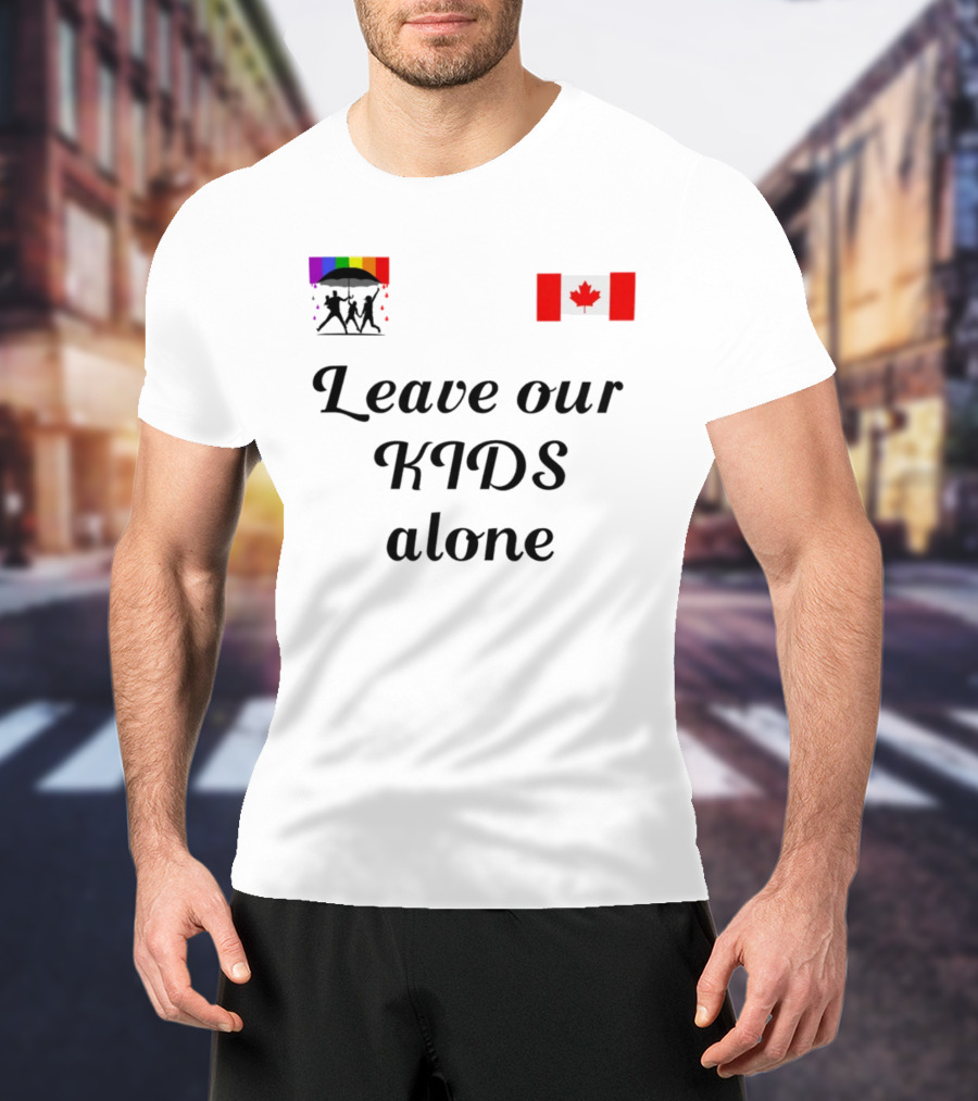 Leave Our Kids Alone Rainbow Canada Flag T-Shirt
