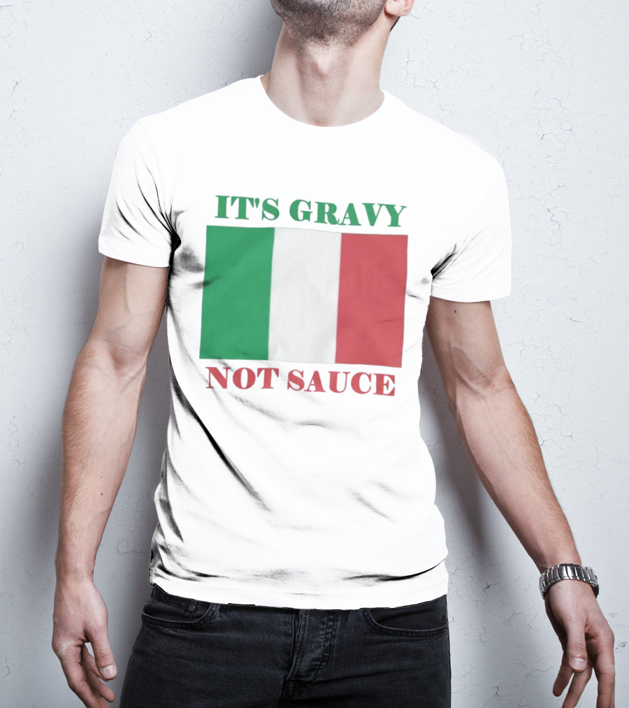 Italian Flag It's Gravy Not Sauce T-Shirt