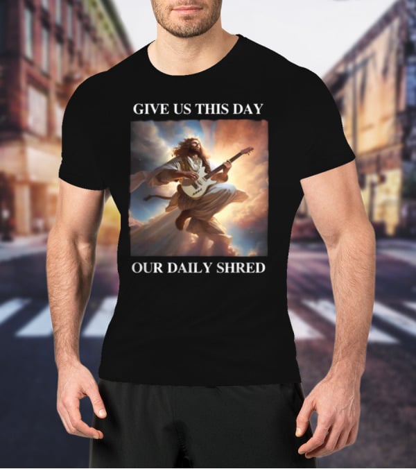 Give Us This Day Our Daily Shred Heavenly Guitar Burst T-Shirt