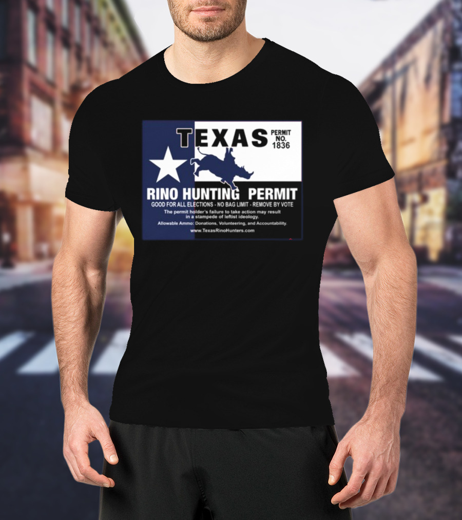 Texas Rino Hunting Permit No 1836 Political Commentary With Star And Rhino T-Shirt