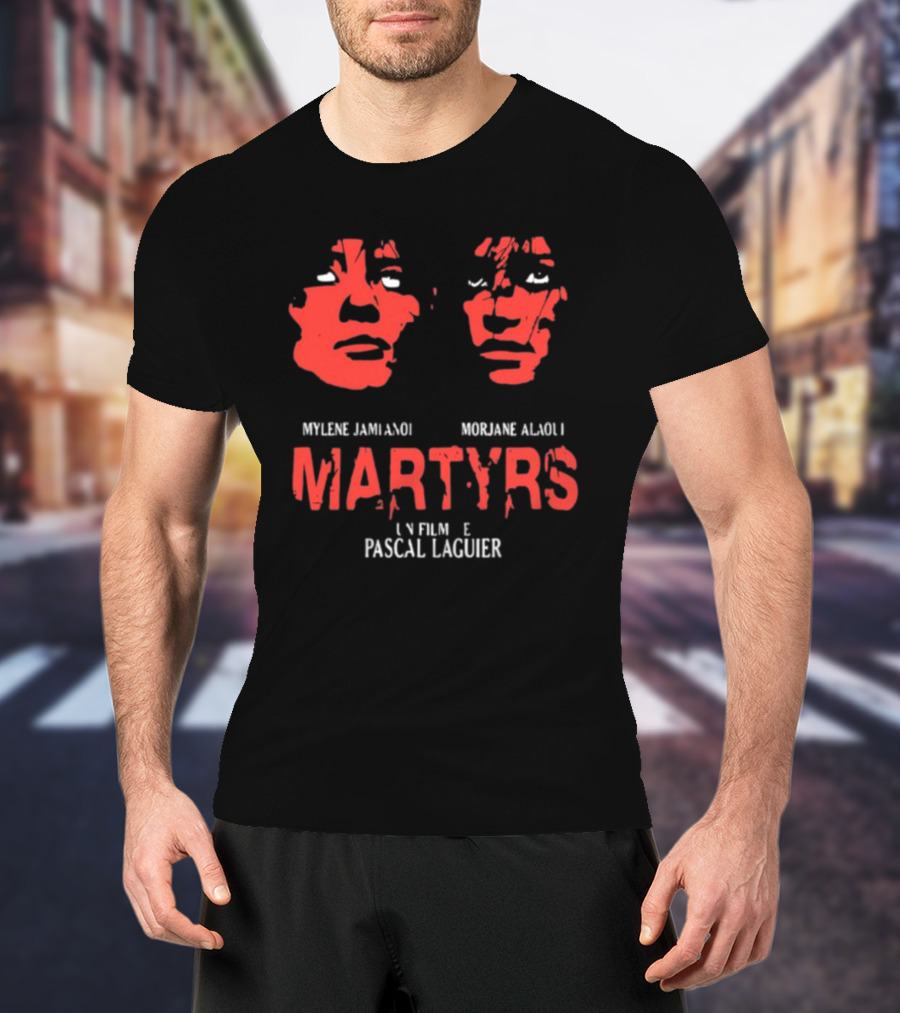 Martyrs Un Film De Pascal Laugier Mylene Jampanoi Morjane Alaoui Faces T-Shirt