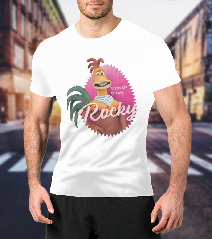 Rocky He's Not Ken Or A Hen T-Shirt