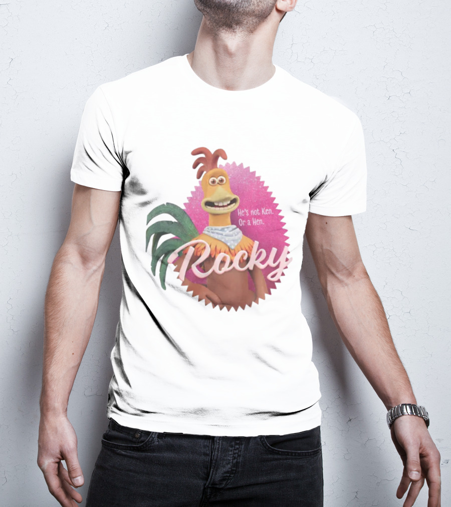 Rocky He's Not Ken Or A Hen T-Shirt