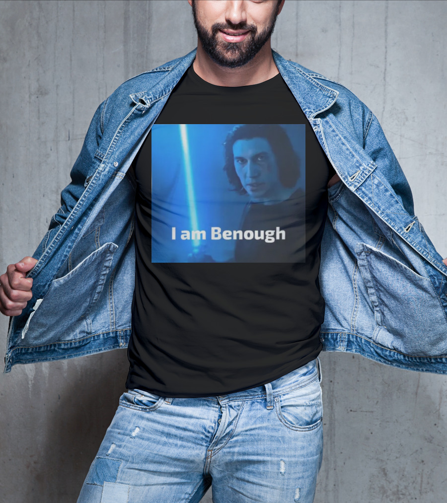 I Am Benough Kylo Ren Parody With Blue Lightsaber T-Shirt