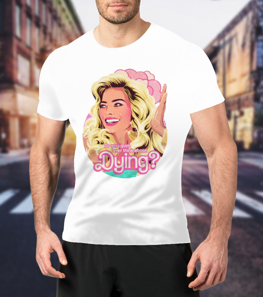 Do You Guys Ever Think About Dying Existential Barbie Retro Pop T-Shirt