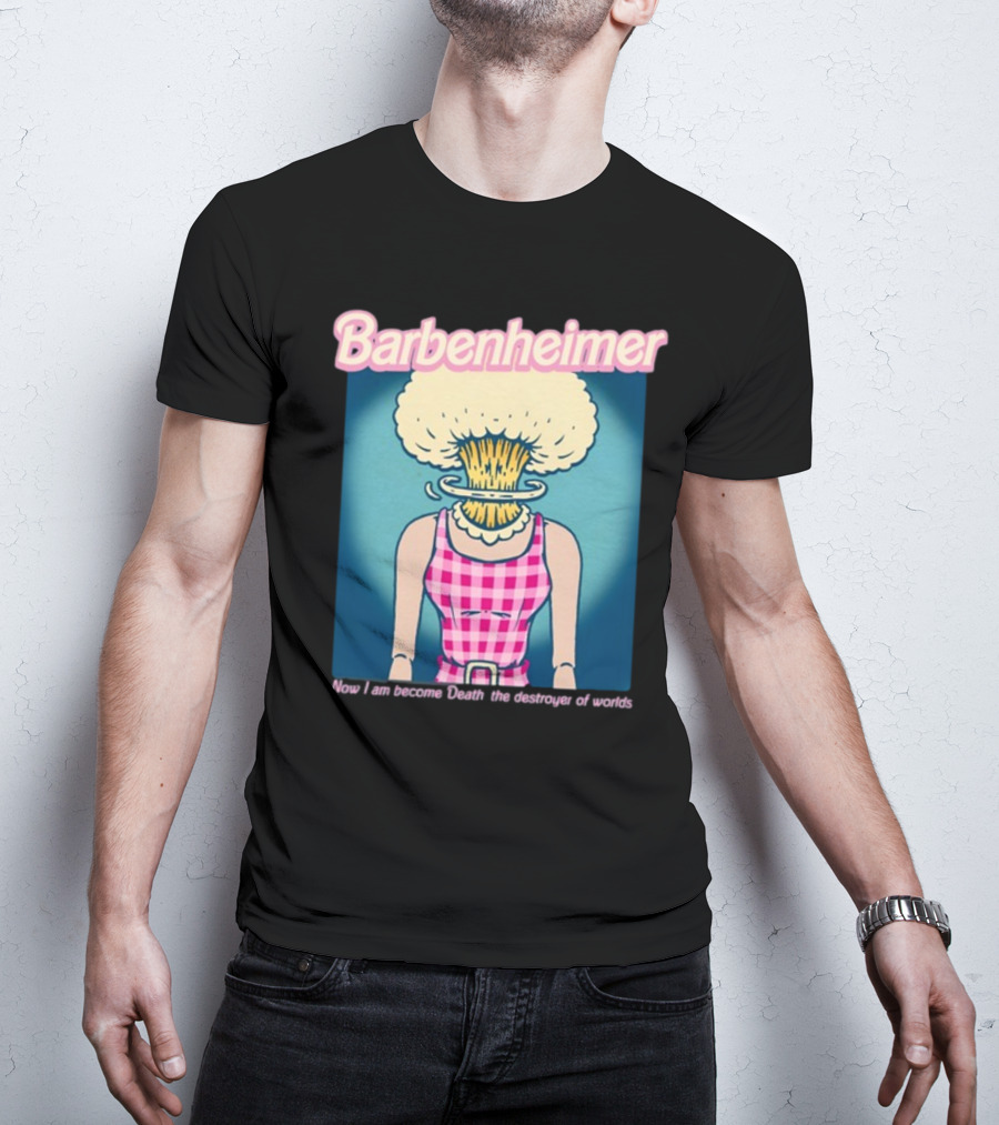 Barbenheimer Now I Am Become Death The Destroyer Of Worlds T-Shirt