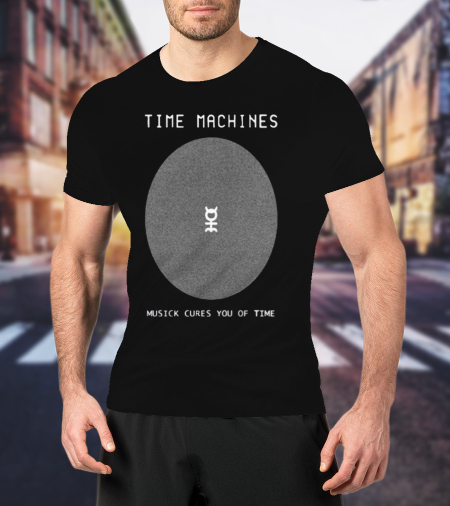 Time Machines Musick Cures You Of Time Center T-Shirt