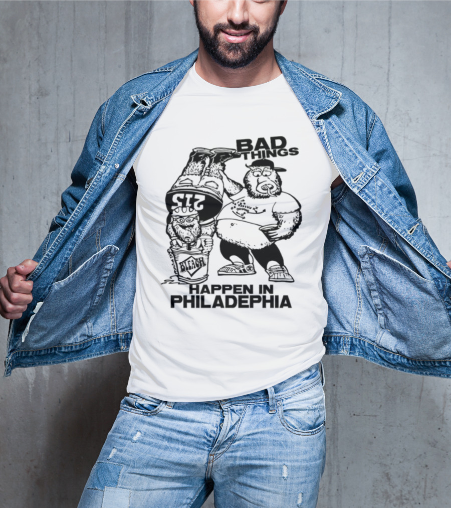 Bad Things Happen In Philadelphia Gritty And Philly Bleach 215 T-Shirt