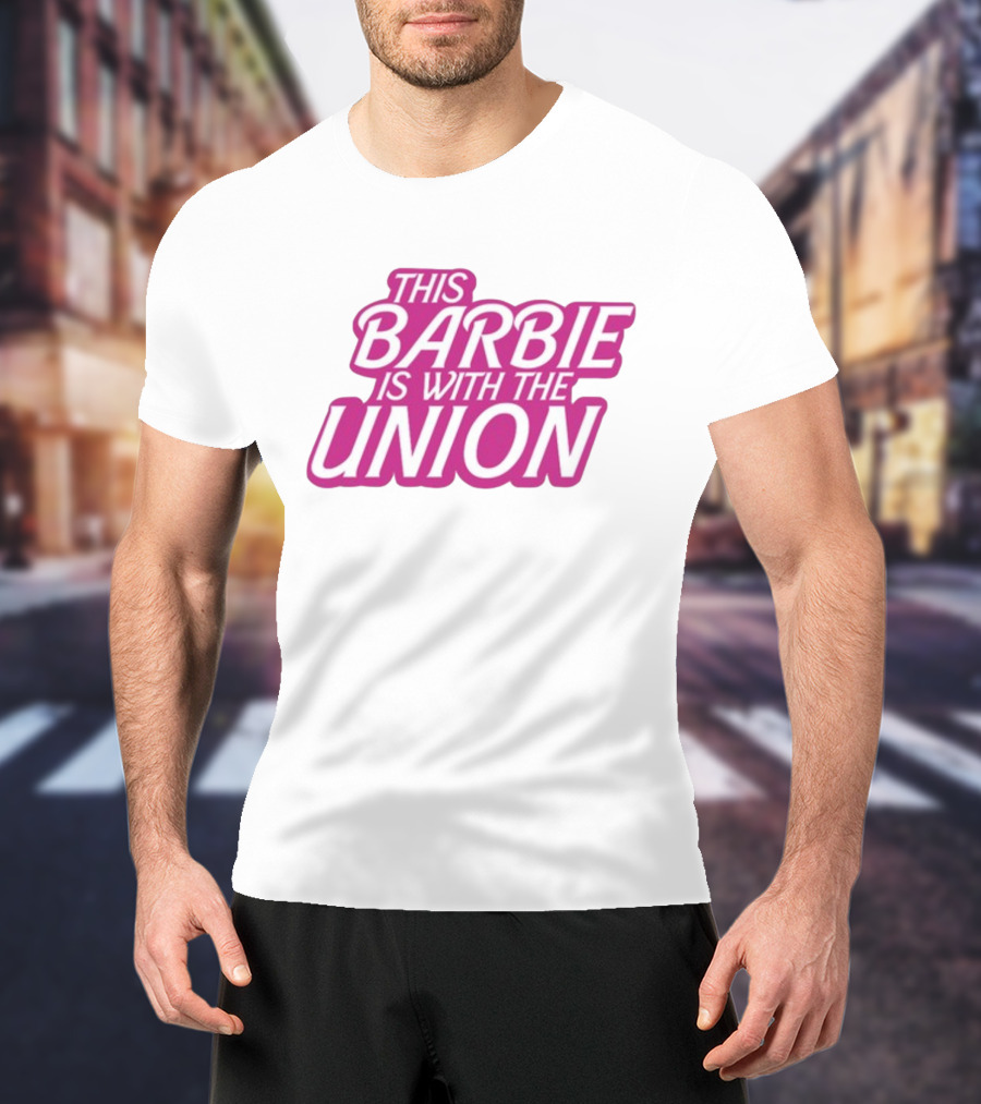 This Barbie Is With The Union T-Shirt