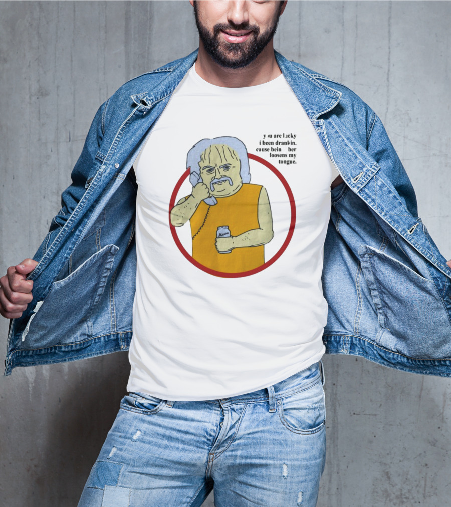 You Are Lucky I Been Drankin Cause Bein Sober Loosens My Tongue Holding Can Drawing T-Shirt