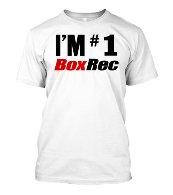 I'M #1 BoxRec Boxing Ranking Leader T-Shirt