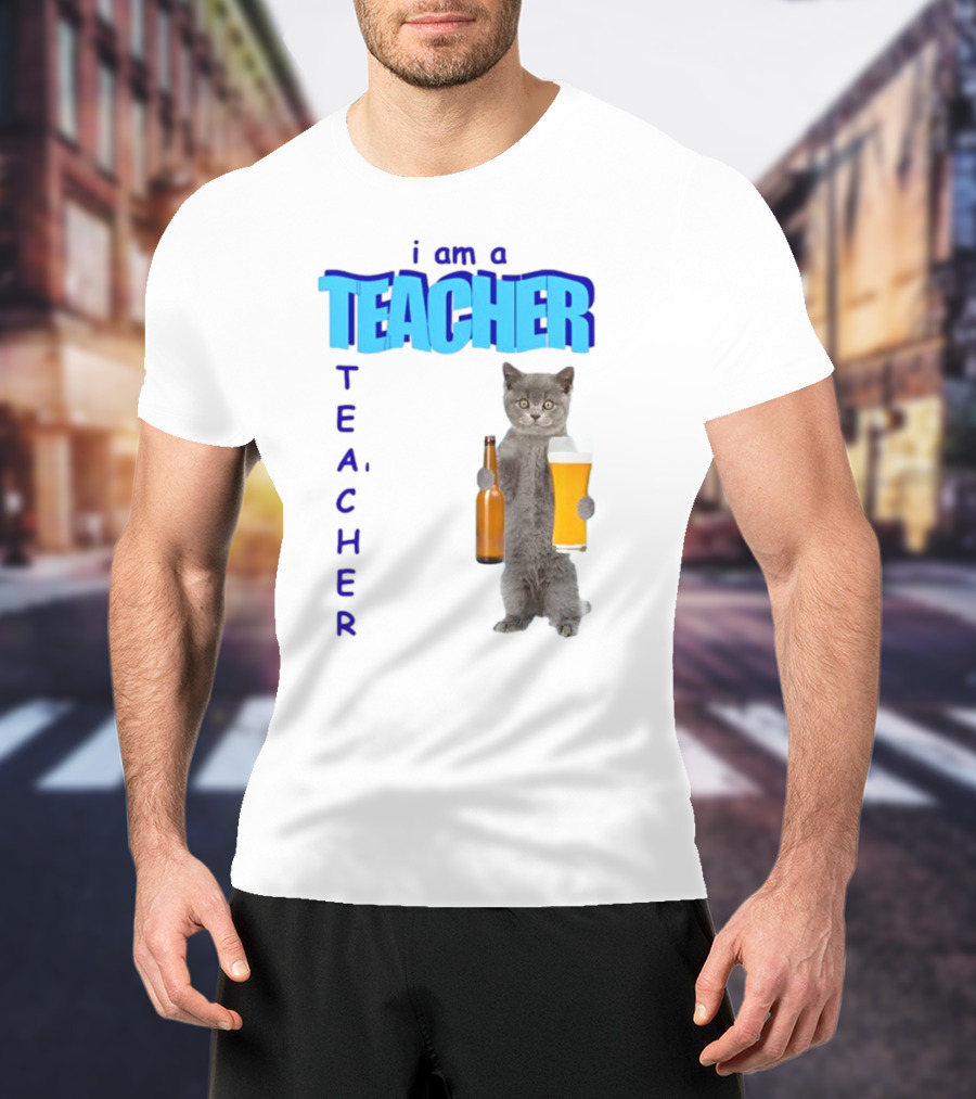 Gotfunny I Am A Teacher Cat Holding Beer And Bottle T-Shirt