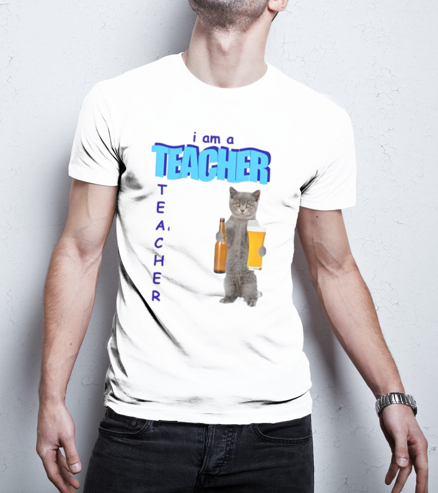 Gotfunny I Am A Teacher Cat Holding Beer And Bottle T-Shirt
