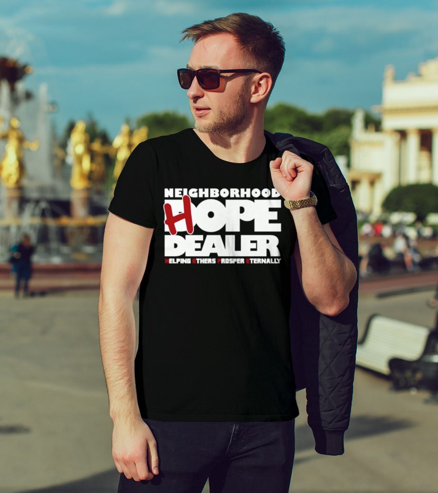 Neighborhood Hope Dealer Helping Others Prosper Eternally T-Shirt
