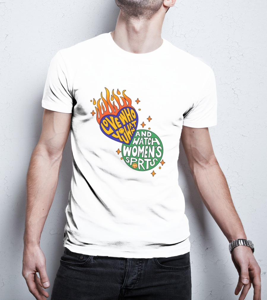 Love Who You Want And Watch Women's Sports T-Shirt