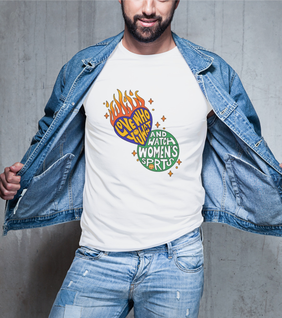 Love Who You Want And Watch Women's Sports T-Shirt