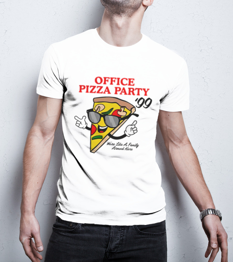 Middleclassfancy Office Pizza Party '99 We're Like A Family Around Here T-Shirt