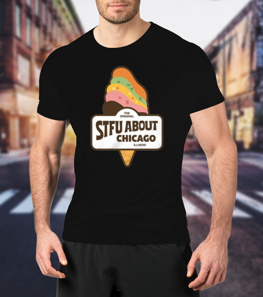 The Original STFU About Chicago Illinois Ice Cream Cone T-Shirt