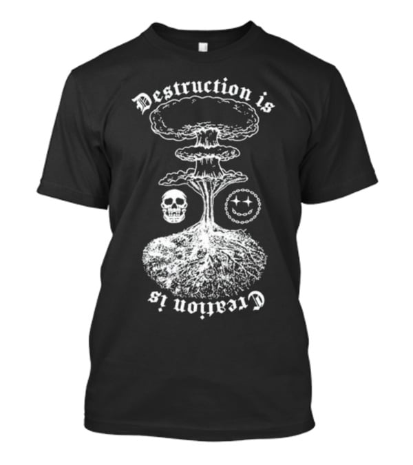 Destruction Is Creation Is Skull And Nuclear Explosion With Roots T-Shirt