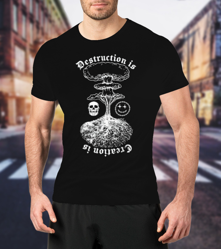 Destruction Is Creation Is Skull And Nuclear Explosion With Roots T-Shirt