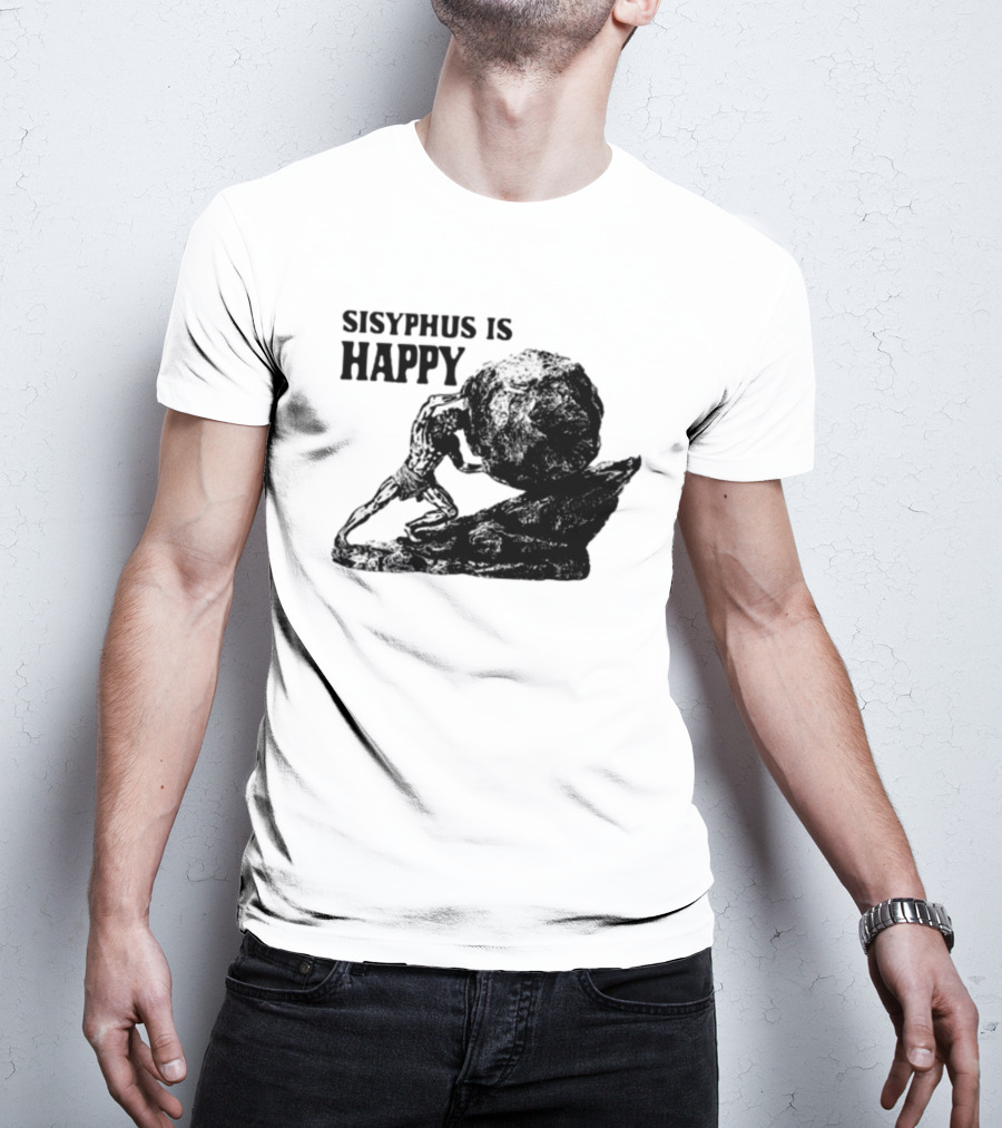 Shirts That Go Hard Sisyphus Is Happy Rock Struggle T-Shirt