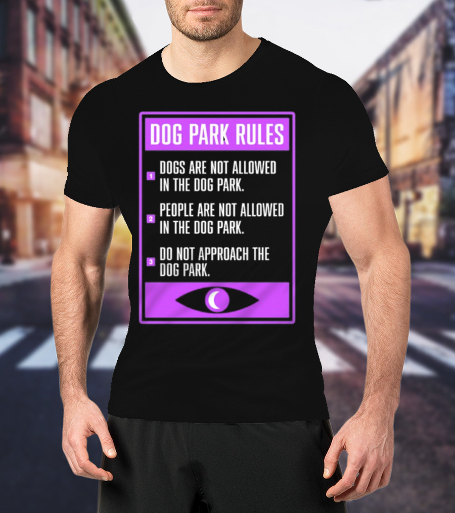 Dog Park Rules Dogs People Approach Forbidden Nightvale Eye T-Shirt