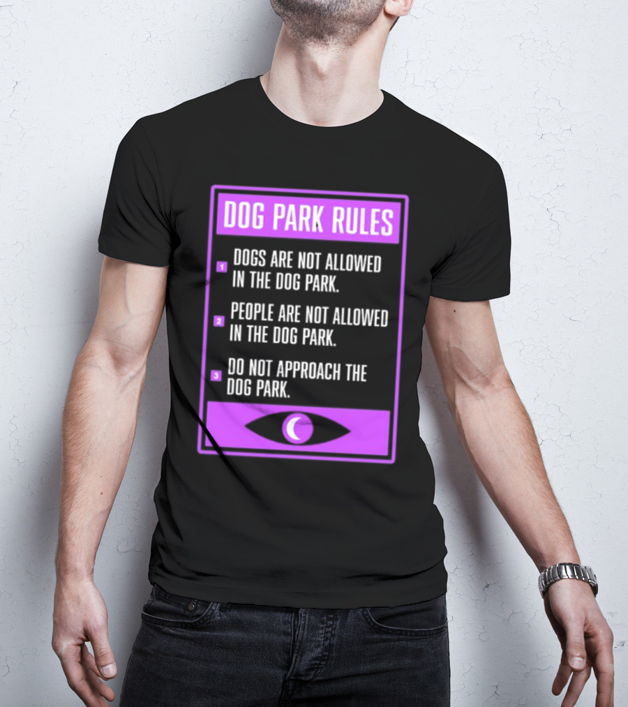 Dog Park Rules Dogs People Approach Forbidden Nightvale Eye T-Shirt