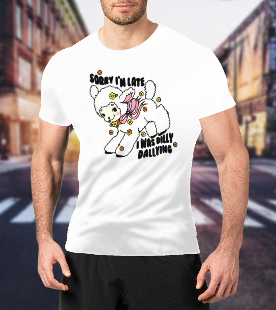 Sorry I'm Late I Was Dilly Dallying Cute Lamb With Flowers And Bow T-Shirt