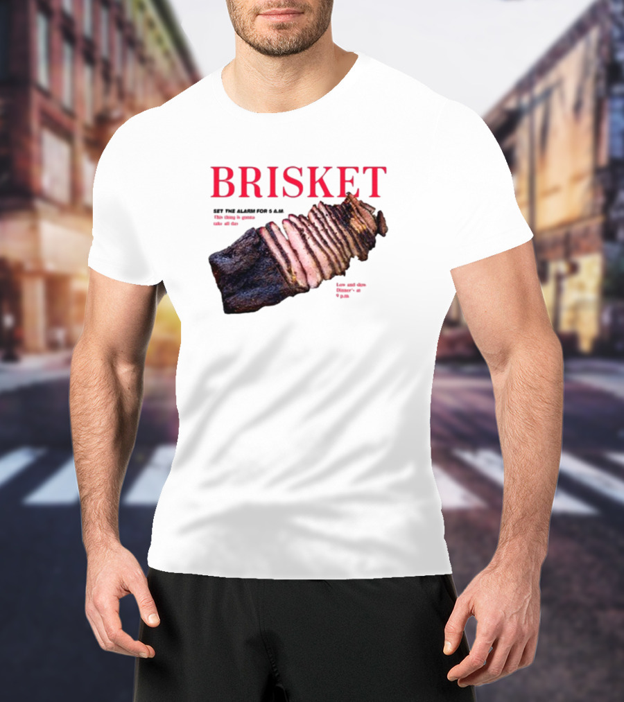 BRISKET Set The Alarm For 5 AM BBQ T-Shirt