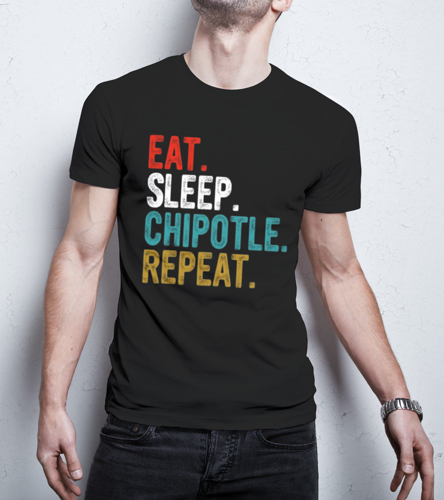 Eat Sleep Chipotle Repeat T-Shirt