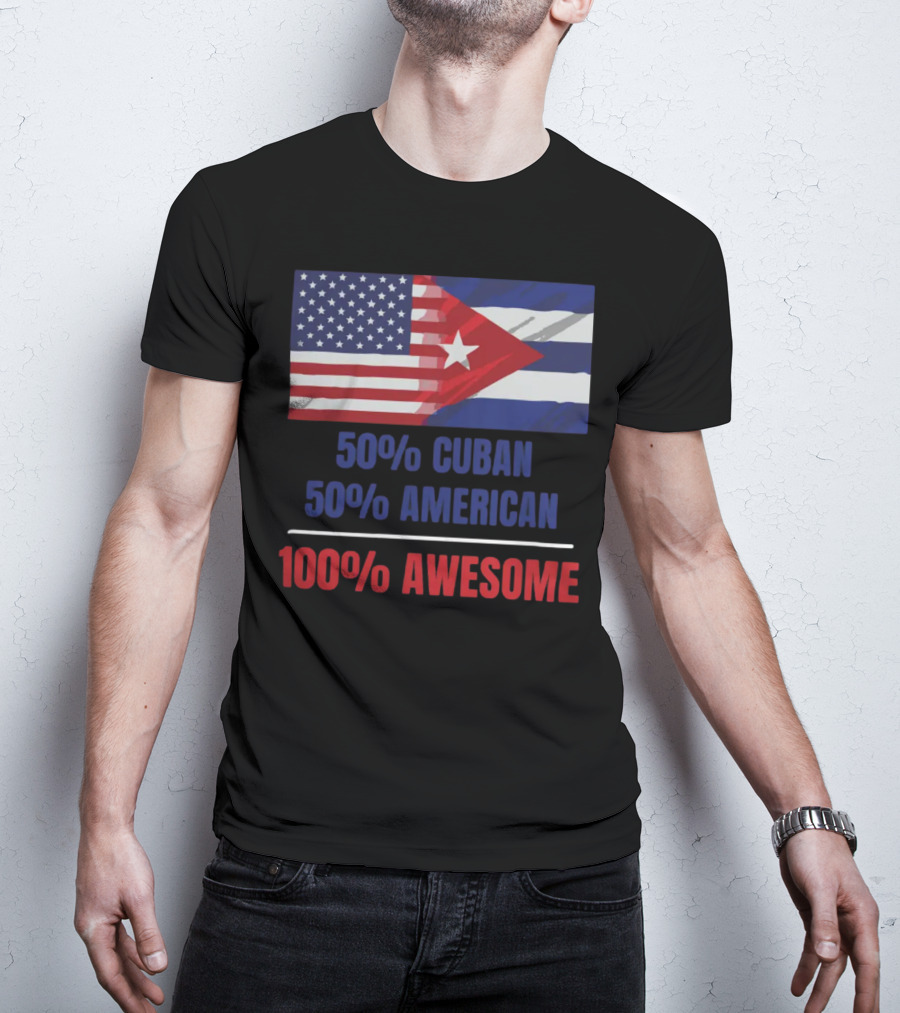 50 Cuban 50 American 100 Awesome SOS Cuba Dual Flag T-Shirt