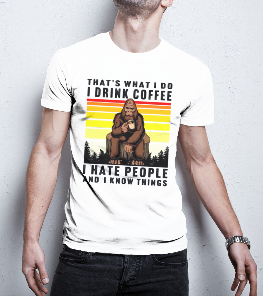 That's What I Do I Drink Coffee I Hate People And I Know Things Orangutan T-Shirt